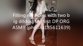 Filling my holes with two big dildos! My first DP ORGASM!! (ph638a185611639)