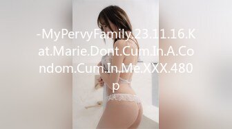 -MyPervyFamily.23.11.16.Kat.Marie.Dont.Cum.In.A.Condom.Cum.In.Me.XXX.480p