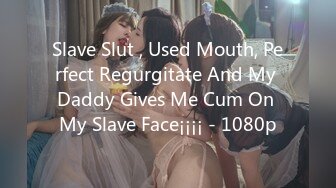 Slave Slut , Used Mouth, Perfect Regurgitate And My Daddy Gives Me Cum On My Slave Face¡¡¡¡ - 1080p