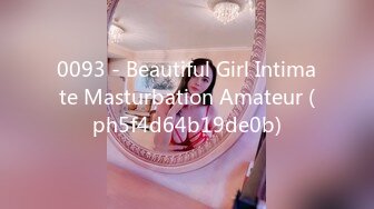 0093 - Beautiful Girl Intimate Masturbation Amateur (ph5f4d64b19de0b)